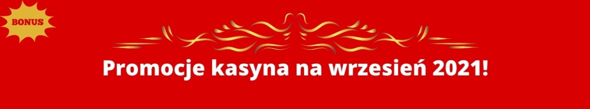 Promocje kasyna na wrzesień 2021!