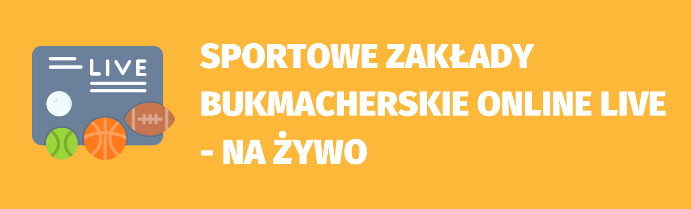 Sportowe zakłady bukmacherskie online live - na żywo