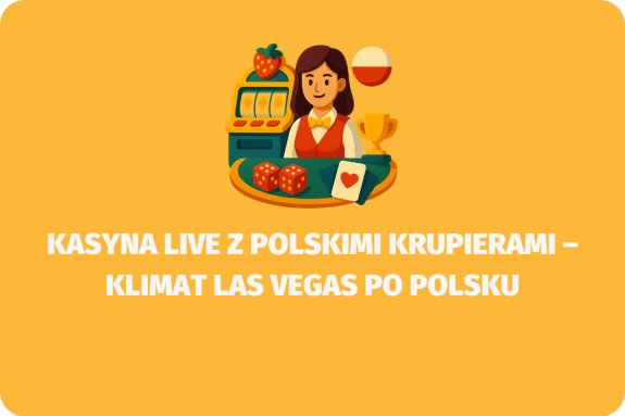 Kasyna live z polskimi krupierami – klimat Las Vegas po polsku - (www.kasynonajlepsze.com)