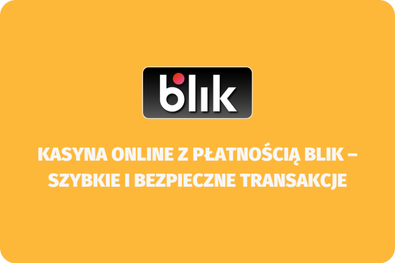 Kasyna online z płatnością Blik – szybkie i bezpieczne transakcje - (www.kasynonajlepsze.com)