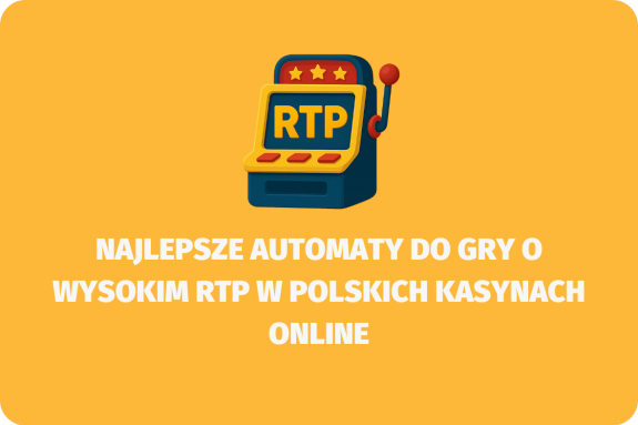 Najlepsze automaty do gry o wysokim RTP w polskich kasynach online - (www.kasynonajlepsze.com)