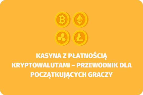 Kasyna z płatnością kryptowalutami – przewodnik dla początkujących graczy - (www.kasynonajlepsze.com)