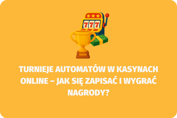 Turnieje automatów w kasynach online – jak się zapisać i wygrać nagrody - (www.kasynonajlepsze.com)
