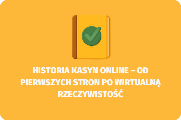 Historia kasyn online – od pierwszych stron po wirtualną rzeczywistość - (www.kasynonajlepsze.com)